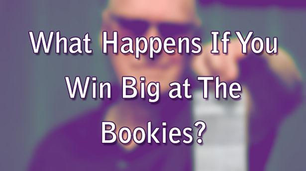 What Happens If You Win Big at The Bookies?