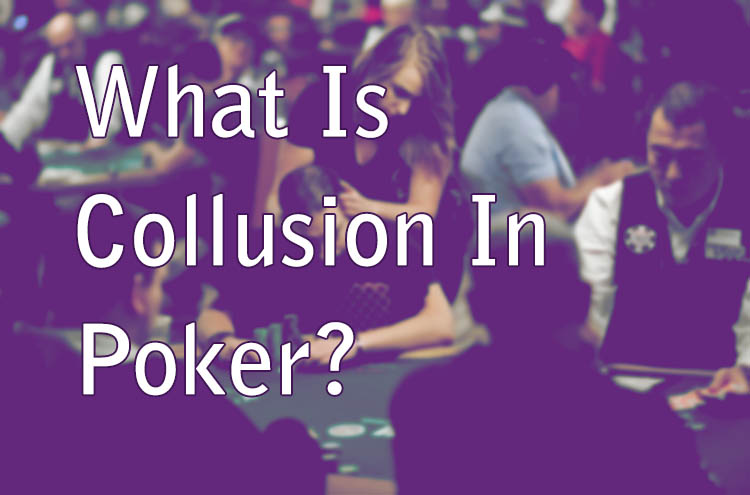 What Is Collusion In Poker?