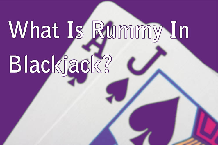 What Is Rummy In Blackjack?