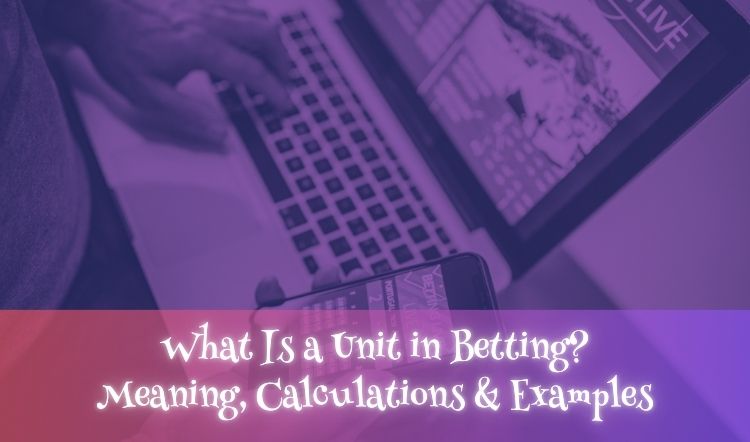 What Is a Unit in Betting? Meaning, Calculations & Examples