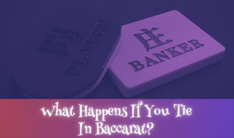 What Happens If You Tie In Baccarat?
