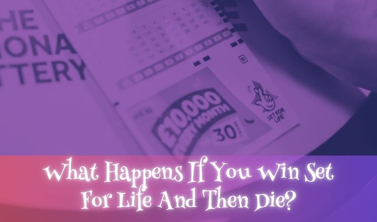 What Happens If You Win Set For Life And Then Die?