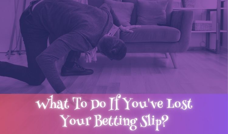 What To Do If You've Lost Your Betting Slip?
