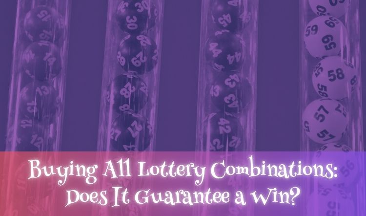 Buying All Lottery Combinations: Does It Guarantee a Win?