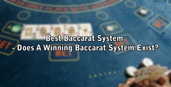 Best Baccarat System - Does A Winning Baccarat System Exist?