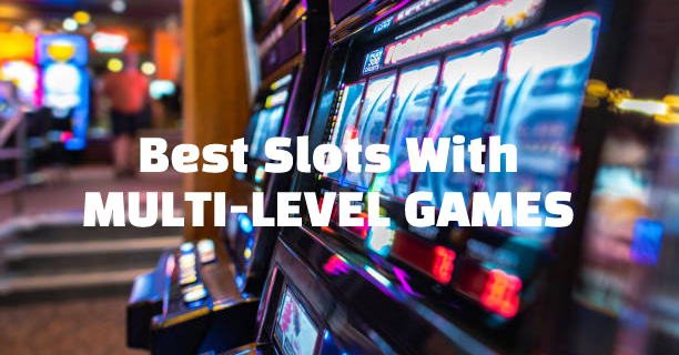 Best Slots With Multi-Level Bonus Games