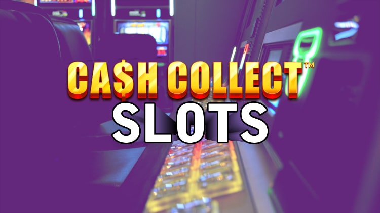 Cash Collect Slots - Best Cash Collect Slot Games List