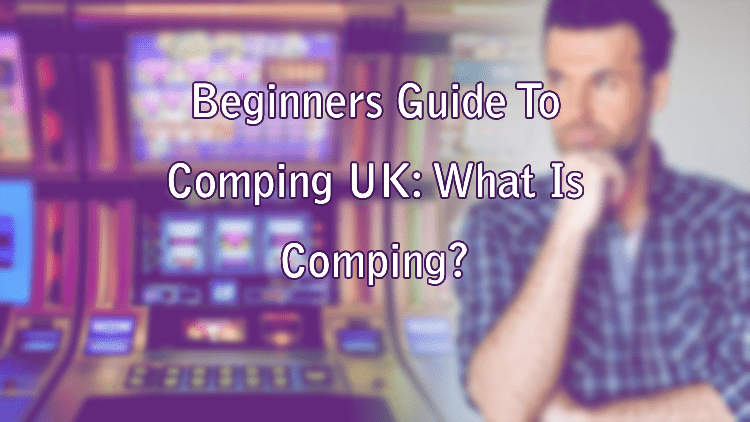 Beginners Guide To Comping UK: What Is Comping?