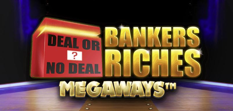 Deal or No Deal Bankers Riches Megaways