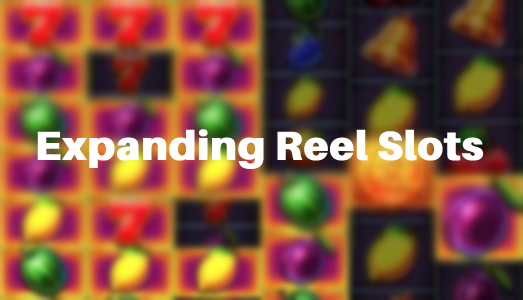 Play Expanding Reels Slots