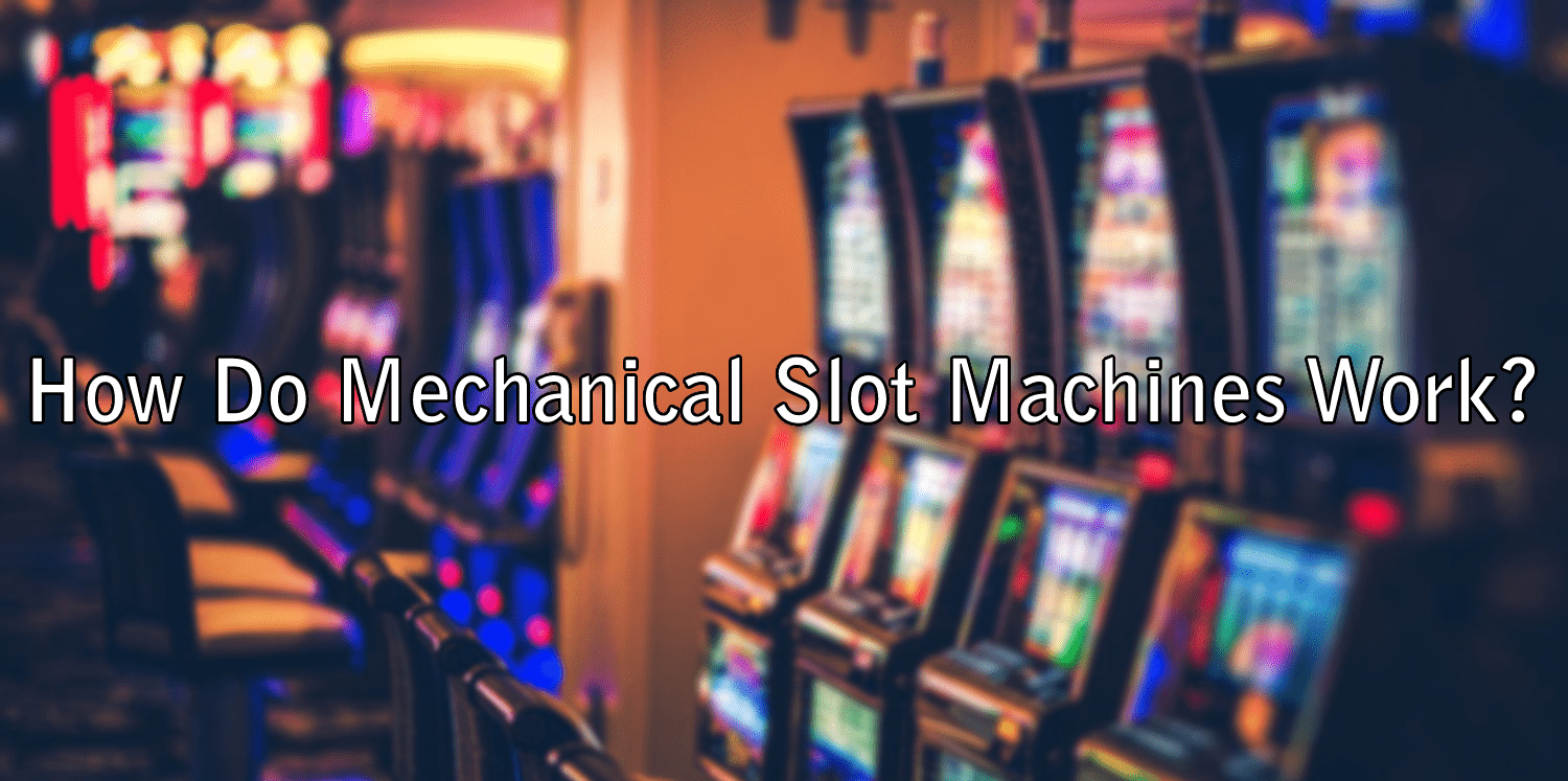 How Do Mechanical Slot Machines Work?