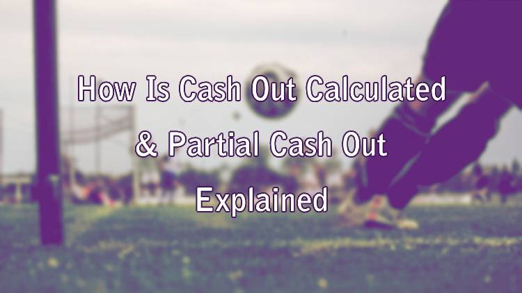 How Is Cash Out Calculated & Partial Cash Out Explained