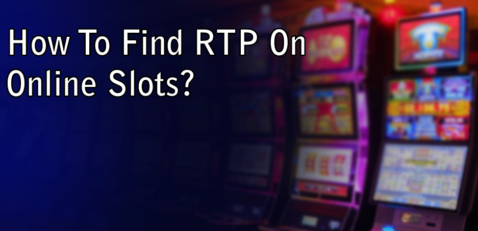 How To Find RTP On Online Slots?