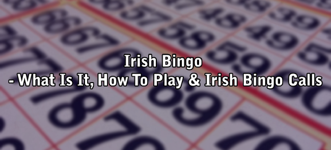 Irish Bingo - What Is It, How To Play & Irish Bingo Calls