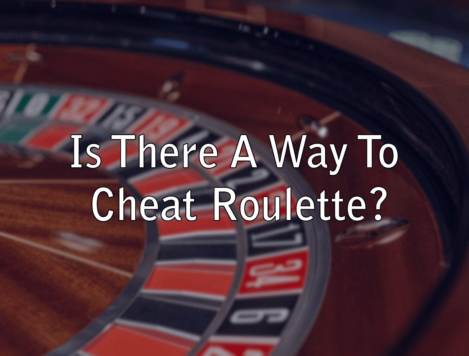 Is There A Way To Cheat Roulette?