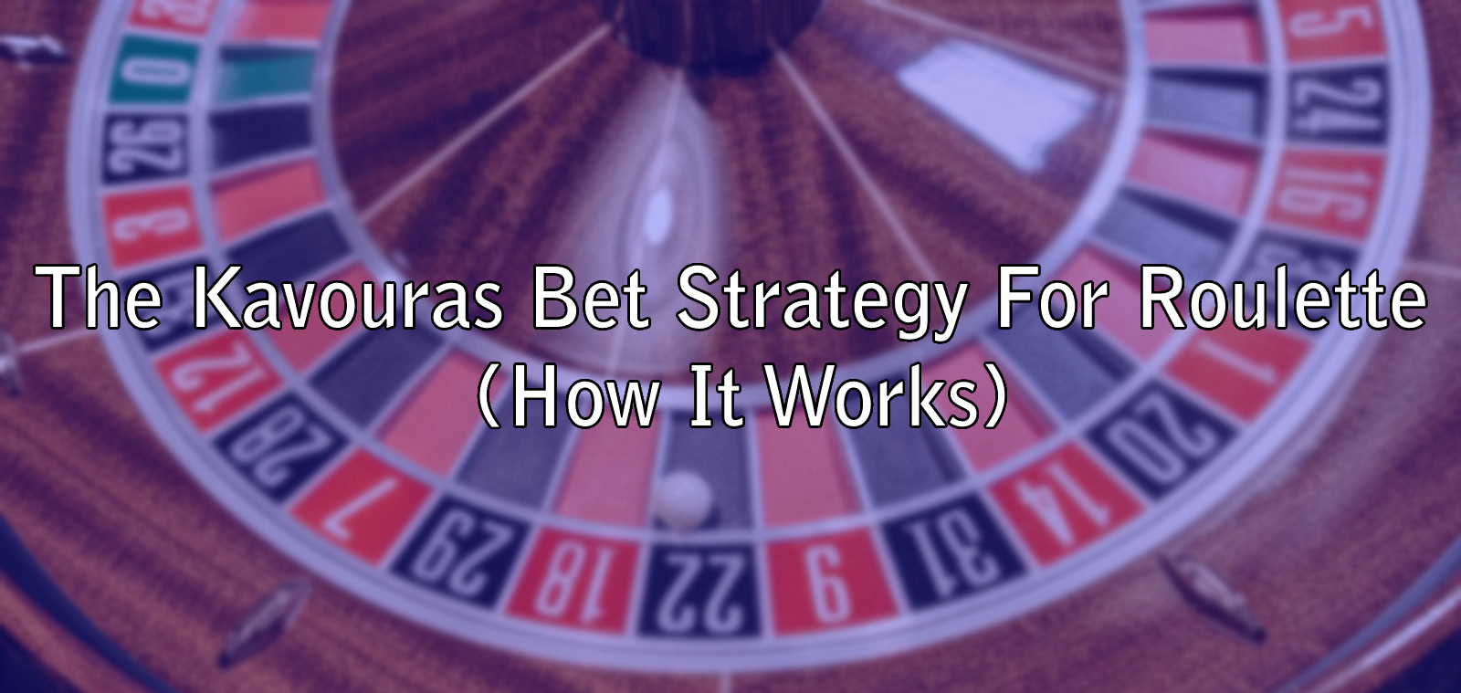 The Kavouras Bet Strategy For Roulette (How It Works)