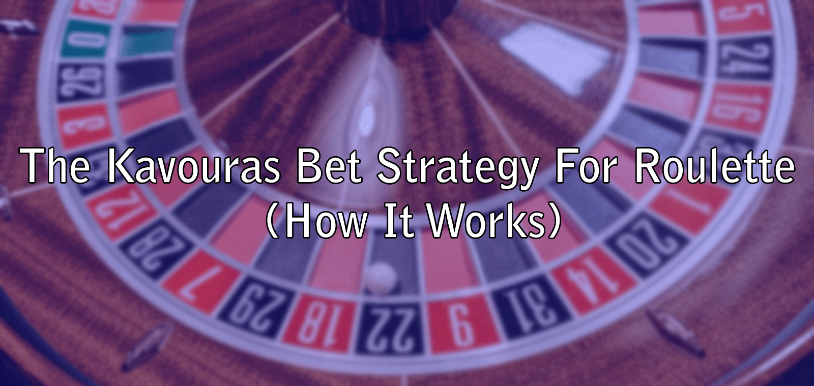 The Kavouras Bet Strategy For Roulette (How It Works)