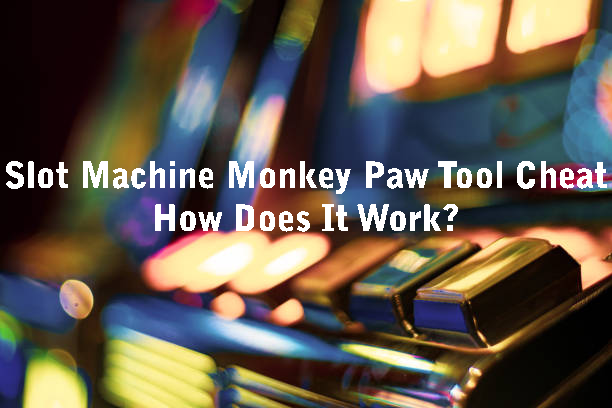 Slot Machine Monkey Paw Tool Cheat - How Does It Work?
