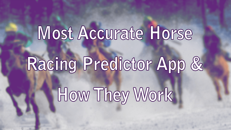 Most Accurate Horse Racing Predictor App & How They Work
