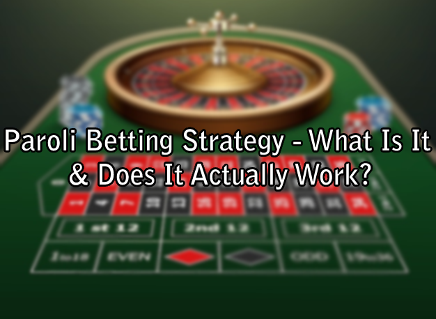 Paroli Betting Strategy - What Is It & Does It Actually Work?