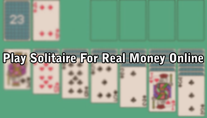 Play Solitaire For Real Money Online