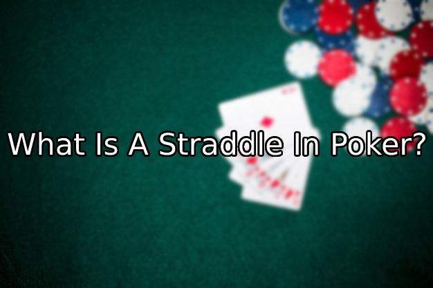 What Is A Straddle In Poker?
