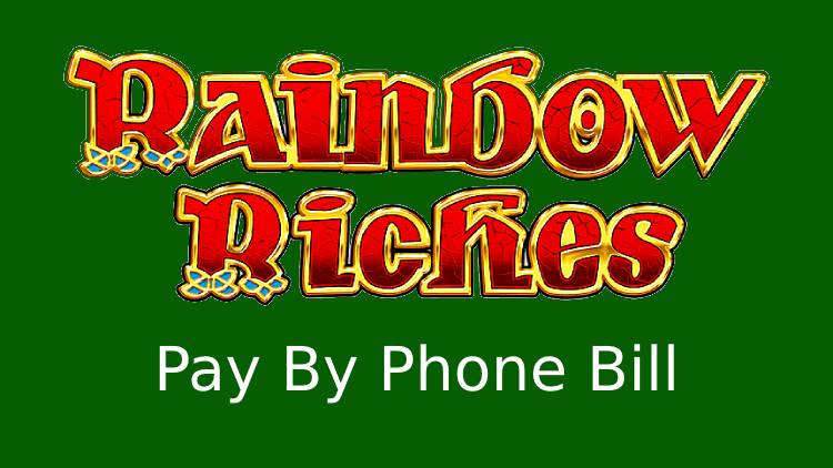 Rainbow Riches Pay By Phone Bill