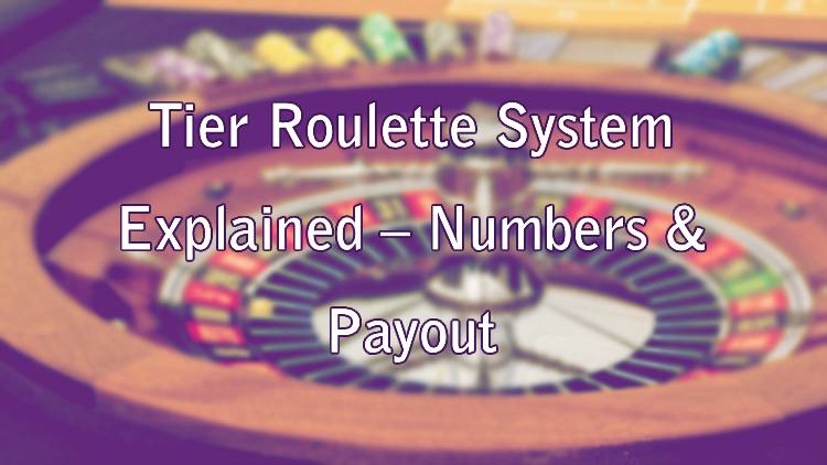 Tier Roulette System Explained – Numbers & Payout