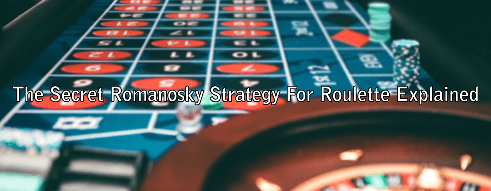 The Secret Romanosky Strategy For Roulette Explained