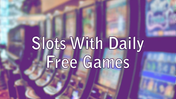 Slots With Daily Free Games