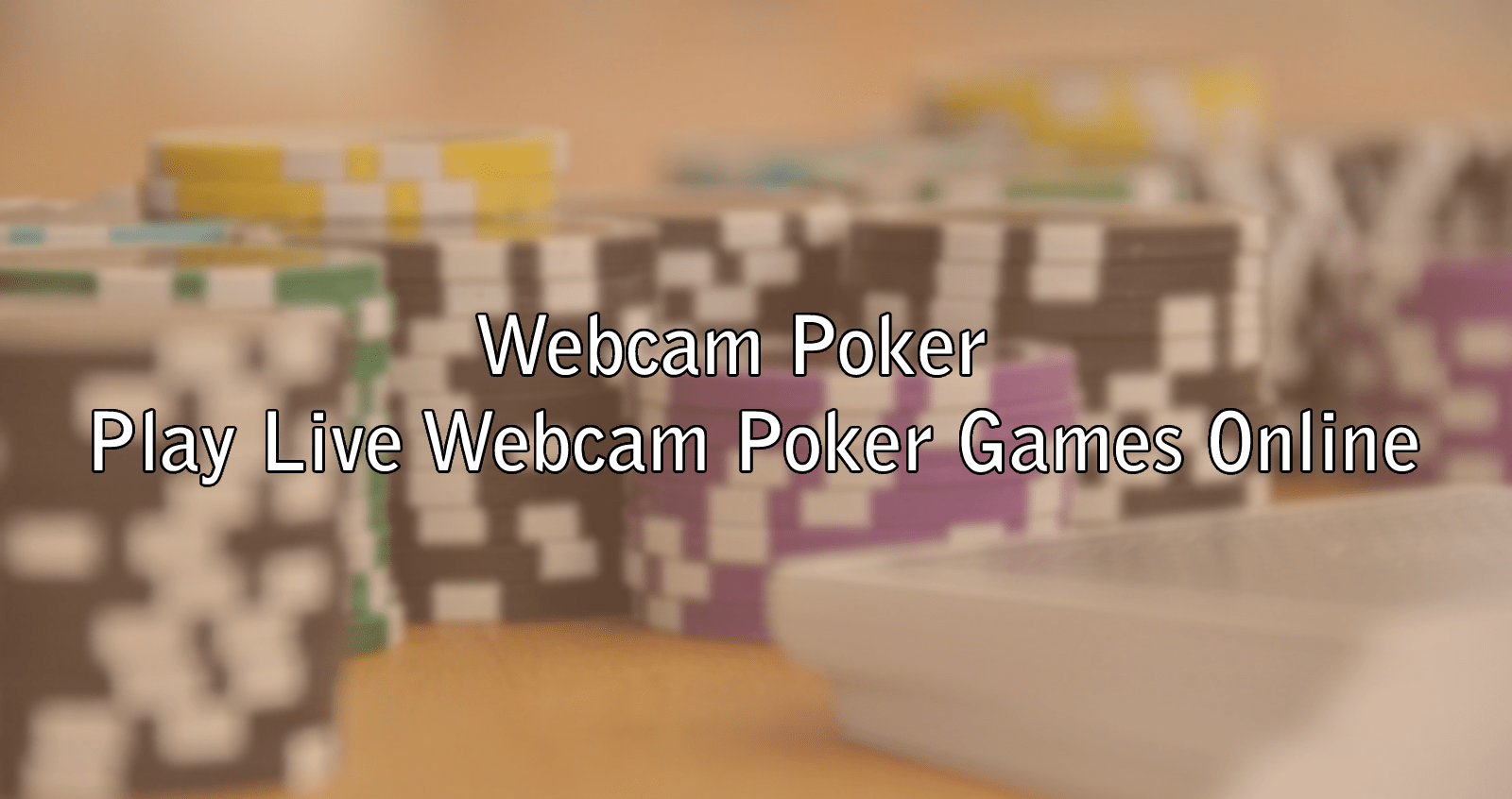 Webcam Poker - Play Live Webcam Poker Games Online