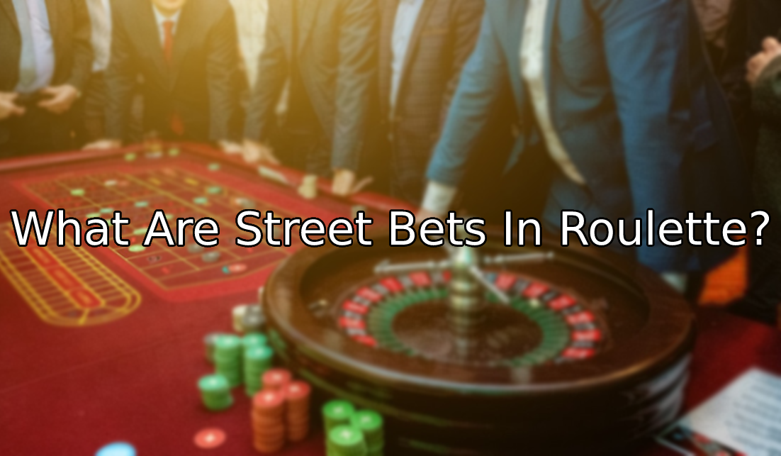 What Are Street Bets In Roulette?
