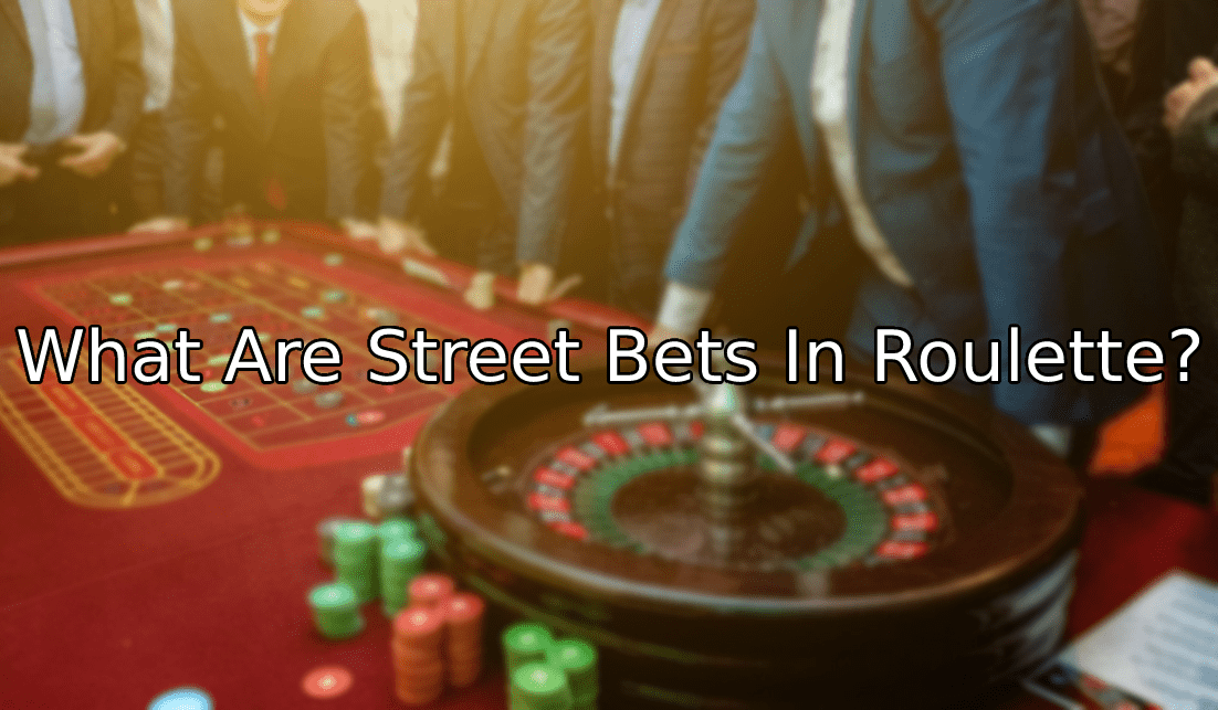 What Are Street Bets In Roulette?