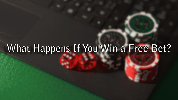 What Happens If You Win a Free Bet?