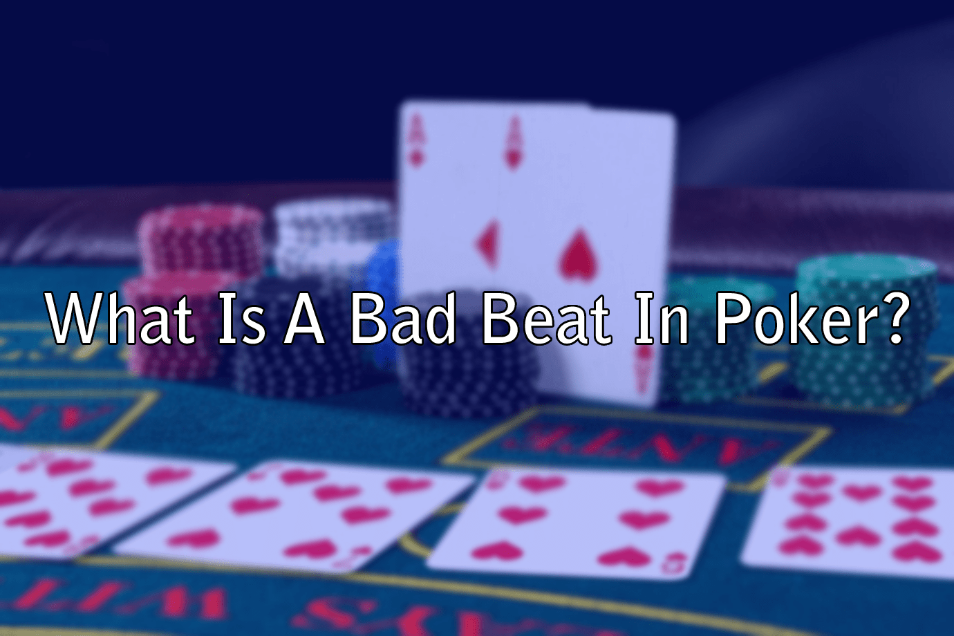 What Is A Bad Beat In Poker?