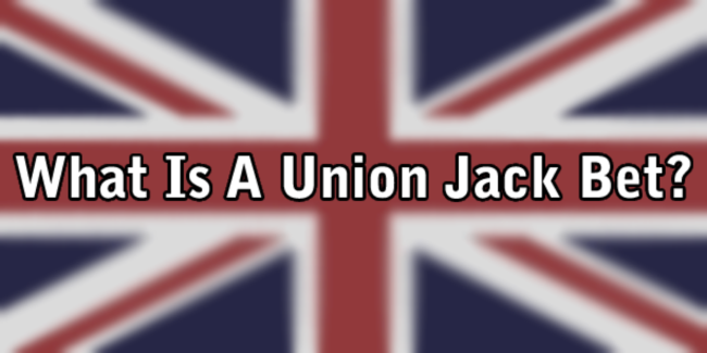What Is A Union Jack Bet?