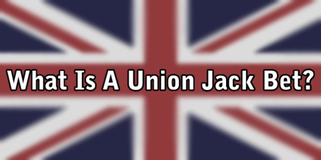 What is a Union Jack Bet?