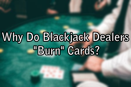 Why Do Blackjack Dealers 