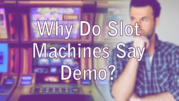 Why Do Slot Machines Say Demo?