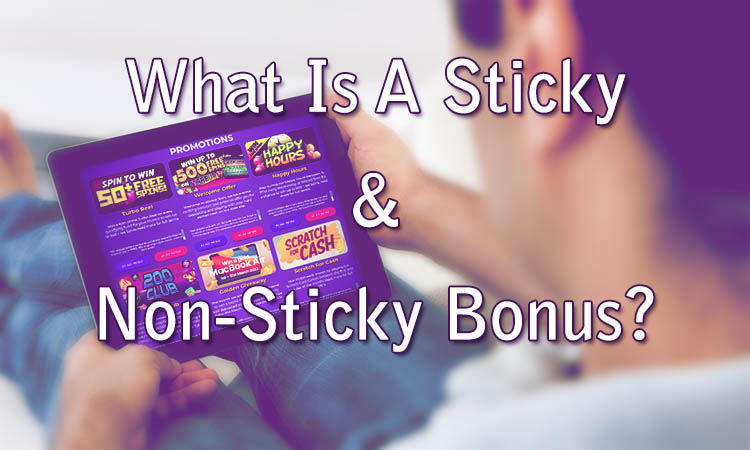 What Is A Sticky & Non-Sticky Bonus?
